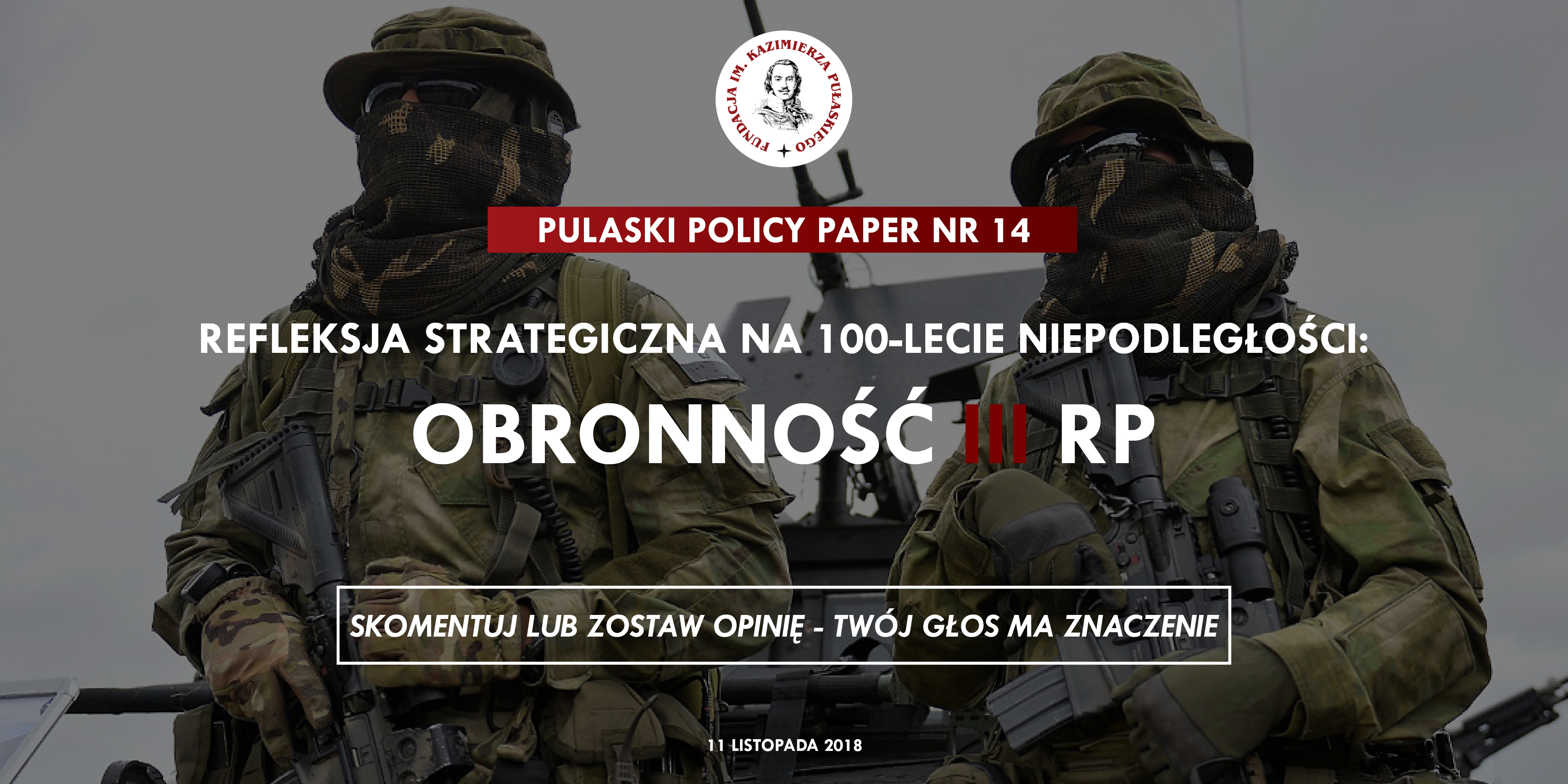 PULASKI POLICY PAPER – S. Koziej: Refleksja strategiczna na 100-lecie niepodległości: obronność III RP