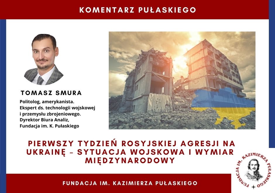 PULASKI COMMENTARY: The first week of the Russian aggression against Ukraine – the military situation and the international dimension (Tomasz Smura)
