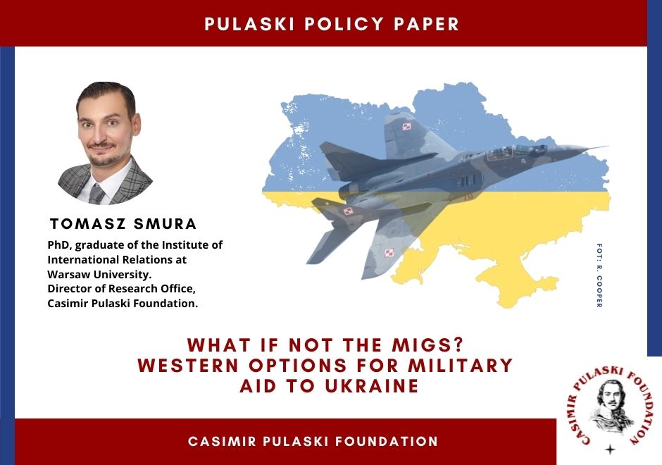 PULASKI POLICY PAPER: What if not the MiGs? Western options for military aid to Ukraine (Tomasz Smura)