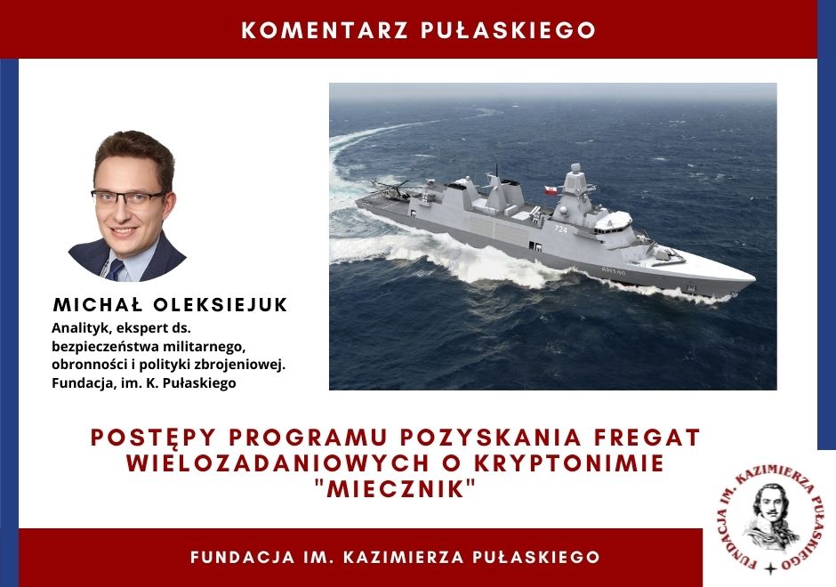 KOMENTARZ PUŁASKIEGO: Postępy programu pozyskania fregat wielozadaniowych o kryptonimie „Miecznik”. (Michał Oleksiejuk)